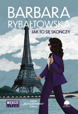 Jak to się skończy. Saga bez pożegnania. Tom 6. Duże Litery - Barbara Rybałtowska