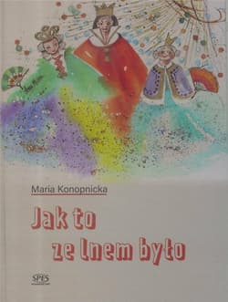 Jak to ze lnem było - Maria Konopnicka