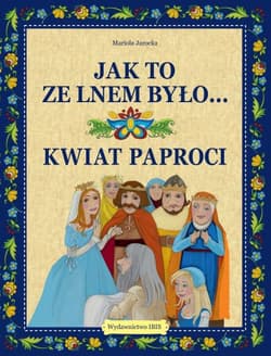 Jak to ze lnem było... Kwiat paproci - Opracowanie Zbiorowe