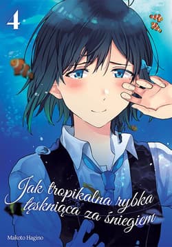Jak tropikalna rybka tęskniąca za śniegiem. Tom 4 - Makoto Hagino