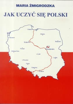 Jak uczyć się Polski - Maria Żmigrodzka