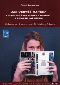Jak ugryźć mangę? Co bibliotekarz powinien wiedzieć o komiksie japońskim - Sarah Skumanov