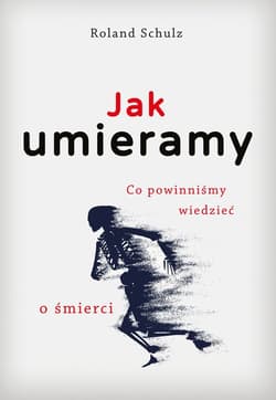 Jak umieramy - Roland Schulz