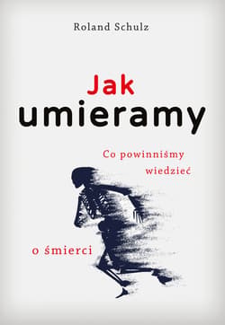 Jak umieramy - Roland Schulz