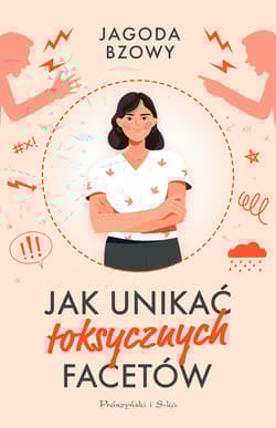 Jak unikać toksycznych facetów - Jagoda Bzowy