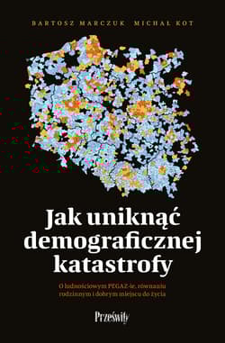 Jak uniknąć demograficznej katastrofy - Bartosz Marczuk