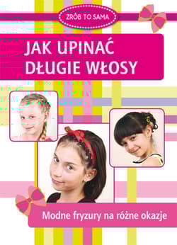 Jak upinać długie włosy Modne fryzury na rożne okazje