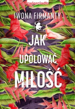 Jak upolować miłość - Iwona Firmanty
