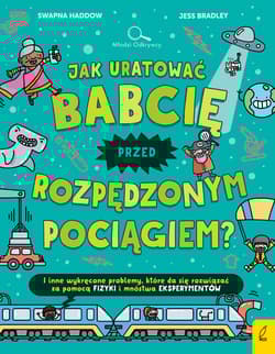 Jak uratować babcię przed rozpędzonym pociągiem? - Swapna Haddow, Jacek Konieczny