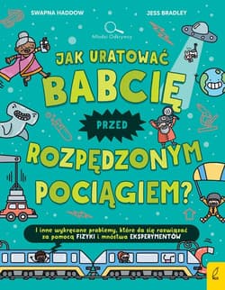 Jak uratować babcię przed rozpędzonym pociągiem? - Swapna Haddow, Jacek Konieczny