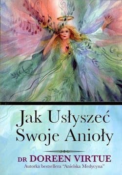 Jak usłyszeć swoje Anioły - Doreen Virtue