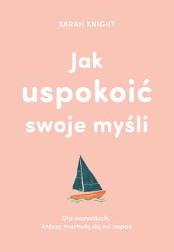 Jak uspokoić swoje myśli - Sarah Knight