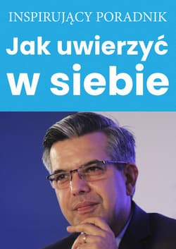 Jak uwierzyć w siebie - Zespół autorski: Andrew Moszczynski Institute LLC