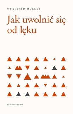 Jak uwolnić się od lęku - Muller Wunibald