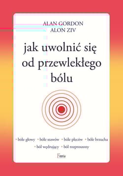 Jak uwolnić się od przewlekłego bólu - Gordon Alan, Ziv Alon