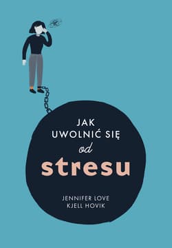 Jak uwolnic się od stresu - ebook - Love Jennifer, Hovik Kjell
