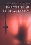 Jak uwolnić się od złego ducha - Mirosław Nowosielski