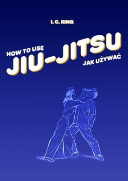 Jak używać Jiu-Jitsu How to use Jiu-Jitsu - King I. C.
