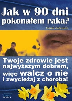 Jak w 90 dni pokonałem raka? - ebook - Marek Kidziński