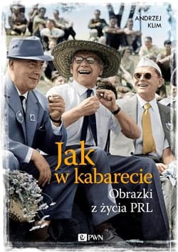 Jak w kabarecie Obrazki z życia PRL - Andrzej Klim