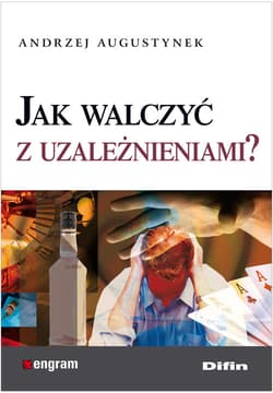 Jak walczyć z uzależnieniami - Andrzej Augustynek