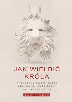 Jak wielbić króla Przygotuj swoje serce, przygotuj swój świat, przygotuj drogę