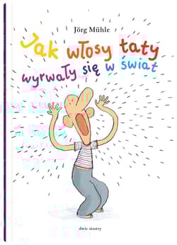 Galeria - zdjęcie nr. 2 - Jak włosy taty wyrwały się w świat 