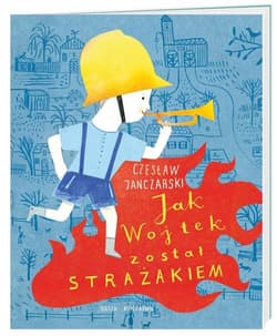 Jak Wojtek został strażakiem - Czesław Janczarski