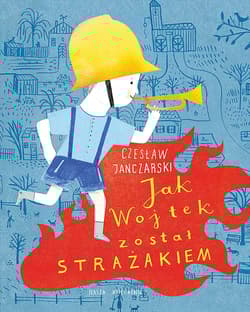Jak Wojtek został strażakiem - Czesław Janczarski
