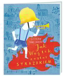 Jak Wojtek został strażakiem - Czesław Janczarski