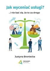Jak wyceniać usługi i nie bać się, że to za drogo - Broniecka Justyna