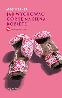 Jak wychować córkę na silną kobietę - Meeker Meg