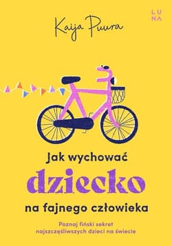 Jak wychować dziecko na fajnego dorosłego - Kaija Puura
