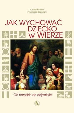 Jak wychować dziecko w wierze - Cecilia Pirrone