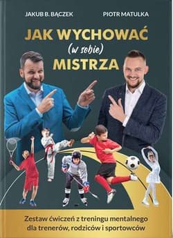 Jak wychować (w sobie) mistrza - piotr matulka