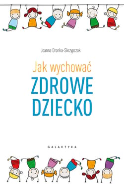Jak wychować zdrowe dziecko - ebook