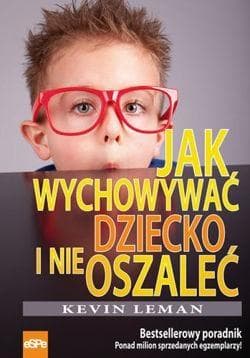 Jak wychowywać dziecko i nie oszaleć - Kevin Leman