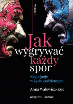 Jak wygrywać każdy spór. Negocjacje w życiu codziennym. Wydanie II - audiobook - Anna Walewicz-Kuc