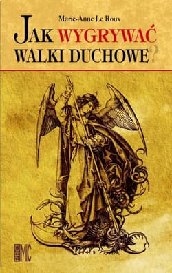Jak wygrywać walki duchowe - Le Roux Anne-Marie