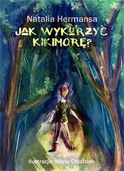 Jak wykurzyć Kikimorę? - Maria Chudziak, Natalia Hermansa