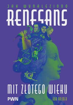 Jak wynaleziono renesans - Ada Palmer