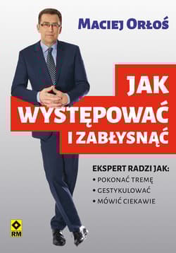 Jak występować i zabłysnąć - Maciej Orłoś