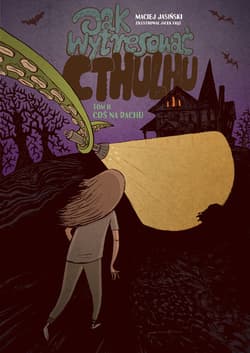 Jak wytresować Cthulhu? Tom 2 Coś na dachu.