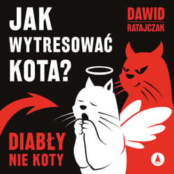 Jak wytresować kota? Diabły, nie koty - audiobook - Dawid Ratajczak