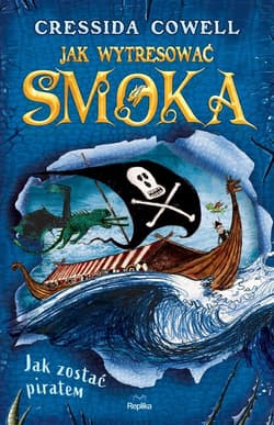 Jak wytresować smoka 2 Jak zostać piratem - Cressida Cowell