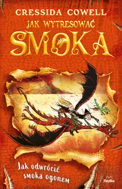 Jak wytresować smoka 5. Jak odwrócić smoka ogonem - Cressida Cowell