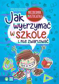 Jak wytrzymać w szkole i nie zwariować?