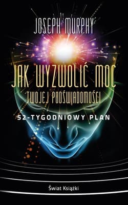 Jak wyzwolić moc twojej podświadomości: 52-tygodniowy plan (wydanie pocketowe) - Joseph Murphy