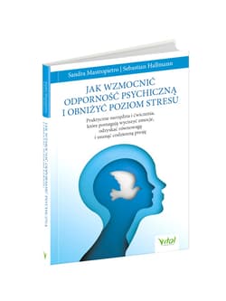 Galeria - zdjęcie nr. 3 - Jak wzmocnić odporność psychiczną i obniżyć poziom stresu.Praktyczne narzędzia i ćwiczenia, które pomagają wyciszyć emocje, odzyskać równowagę i usunąć codzienną presję