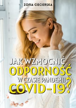 Jak wzmocnić odporność w czasie pandemii Covid-19 - Zofia Ciecierska
